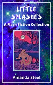 Little splashes: a flash fiction collection cover image cdn