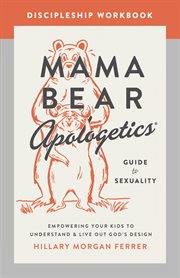 Mama bear apologetics : guide to sexuality discipleship workbook cover image cdn
