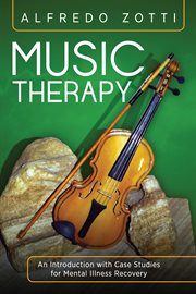 Music therapy : an introduction with casestudies for mental illness recovery cover image cdn