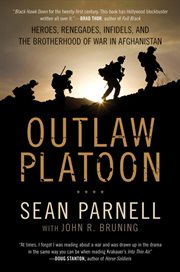 Outlaw platoon : heroes, renegades, infidels, and the brotherhood of war in Afghanistan cover image cdn