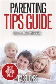 Parenting tips guide: how to deal with kids (parenting books, parenting skills, parenting kids, r cover image cdn