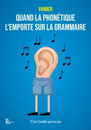 Quand la phonétique l'emporte sur la grammaire cover image cdn