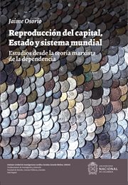 Reproducción del capital, estado y sistema mundial : estudios desde la teoría marxista de la dependencia cover image cdn