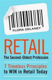 Retail the second-oldest profession. 7 Timeless Principles to Win in Retail Today cover image cdn