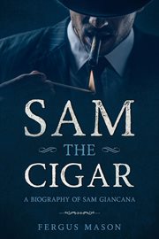 Sam the cigar: a biography of sam giancana cover image cdn