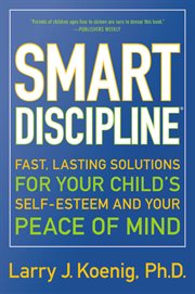 Smart discipline : fast, lasting solutions for your child's self-esteem and your peace of mind cover image cdn