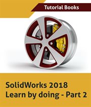 Solidworks 2018 learn by doing - part 2: surface design, mold tools, weldments cover image cdn