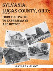 Sylvania, Lucas County, Ohio : from footpaths to expressways and beyond. Volume two cover image cdn