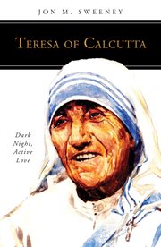 Teresa of Calcutta : dark night, active love cover image cdn
