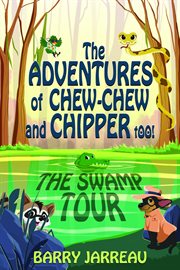 The adventure's of chew chew and chipper too! cover image cdn