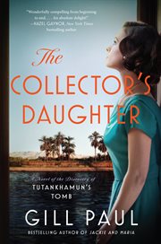 The collector's daughter : a novel of the discovery of Tutankhamun's tomb cover image cdn