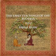 The early teachings of the buddha with sarah shaw cover image cdn