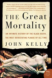 The great mortality : an intimate history of the Black Death, the most devastating plague of all time cover image cdn