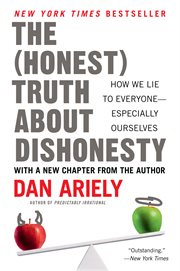 The (honest) truth about dishonesty : how we lie to everyone--especially ourselves cover image cdn