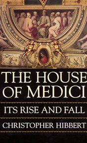 The House of Medici, its rise and fall cover image cdn