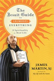 The Jesuit guide to (almost) everything : a spirituality for real life cover image cdn