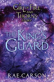 The king's guard : a Girl of Fire and Thorns Novella cover image cdn