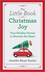 The little book of Christmas joy : true holiday stories to nourish the heart cover image cdn