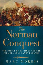 The Norman conquest : the Battle of Hastings and the fall of Anglo-Saxon England cover image cdn