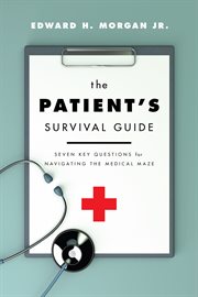 The Patient's Survival Guide : Seven Key Questions for Navigating the Medical Maze cover image cdn