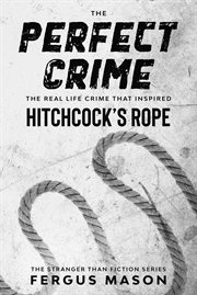 The perfect crime: the real life crime that inspired hitchcock's rope cover image cdn