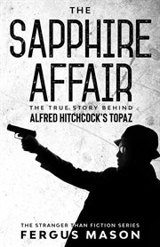 The sapphire affair: the true story behind alfred hitchcock's topaz cover image cdn