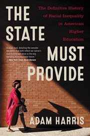 The state must provide : why America's colleges have always been unequal--and how to set them right cover image cdn