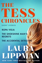 The Tess chronicles : ropa vieja, the shoeshine man's regrets, and the accidental detective cover image cdn