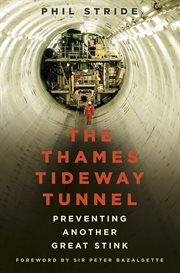 THAMES TIDEWAY TUNNEL : preventing another great stink cover image cdn