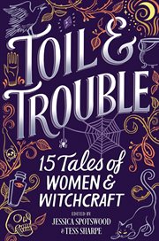 Toil & trouble : 15 tales of women & witchcraft cover image cdn