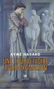 Une tour d'ivoire pour pygmalion cover image cdn