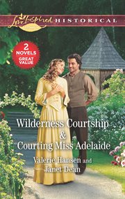 Wilderness courtship ; : & Courting Miss Adelaide cover image cdn