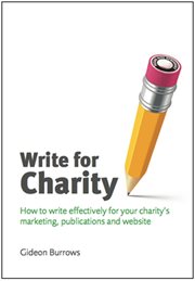 Write for charity: how to write effectively for your charity's marketing, publications and website cover image cdn