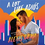 A lot like adiós : a novel cover image cdn