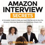 Amazon interview secrets : a complete guide to help you learn the secrets to ace the Amazon interviw questions and land your dream job cover image cdn