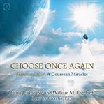 Choose once again : selections from a Course in miracles cover image cdn