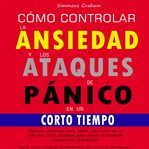 Cómo controlar la ansiedad y los ataques de pánico en un corto tiempo cover image cdn