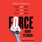 Force : What It Means to Push and Pull, Slip and Grip, Start and Stop cover image cdn