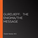 Gurdjieff : the enigma/the message cover image cdn