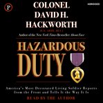 Hazardous duty : America's most decorated living soldier reports from the front and tell it the way it is cover image cdn