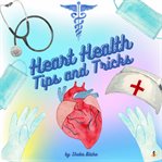 Heart health: tips and tricks cover image cdn