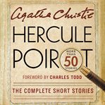 Hercule Poirot : the complete short stories : more than 50 stories cover image cdn