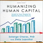 Humanizing human capital : invest in your people for optimal business returns cover image cdn