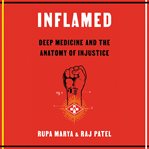 Inflamed : deep medicine and the anatomy of injustice cover image cdn