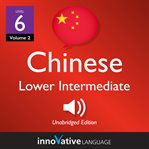 Learn chinese: level 6: lower intermediate chinese, volume 2 : Lessons 1-25 cover image cdn