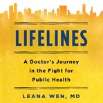 Lifelines : a doctor's journey in the fight for public health cover image cdn