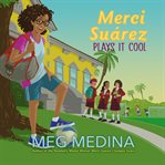 Merci Suárez Plays It Cool : Merci Suárez Series, Book 3 cover image cdn