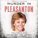 Murder in Pleasanton : Tina Faelz and the Search for Justice cover image cdn