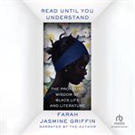 Read until you understand : the profound wisdom of Black life and literature cover image cdn