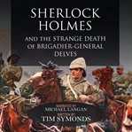 Sherlock holmes and the strange death of brigadier-general delves cover image cdn